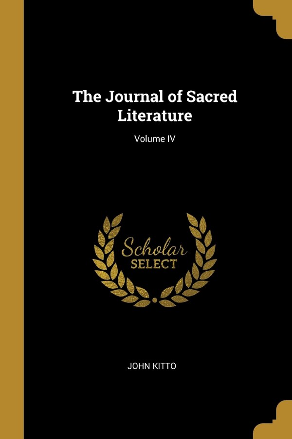 The Journal of Sacred Literature; Volume IV by John Kitto, Paperback | Indigo Chapters