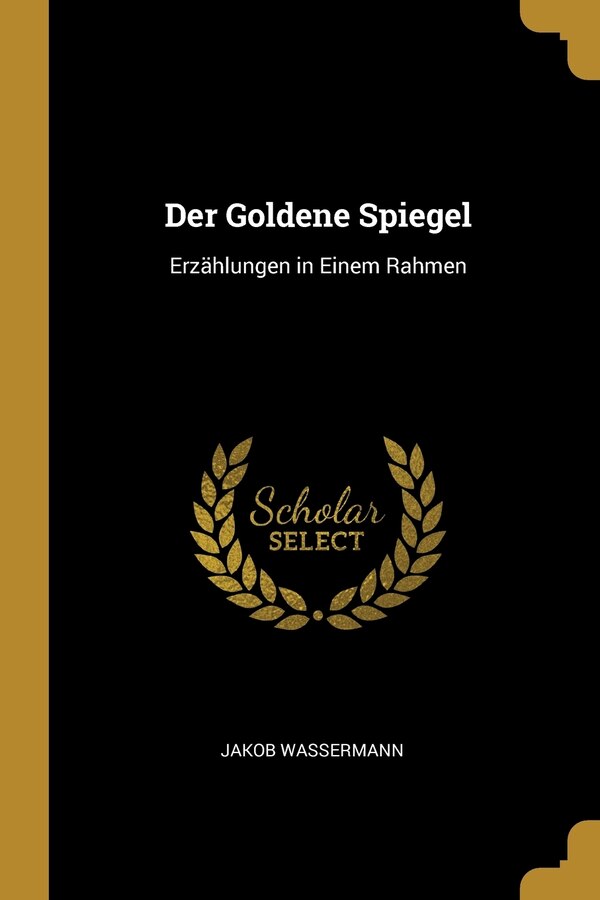 Der Goldene Spiegel by Jakob Wassermann, Paperback | Indigo Chapters