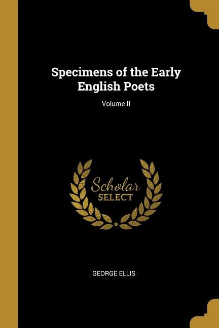 Specimens of the Early English Poets; Volume II by George Ellis, Paperback | Indigo Chapters