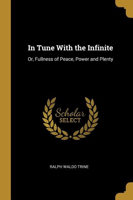 In Tune With the Infinite by Ralph Waldo Trine, Paperback | Indigo Chapters