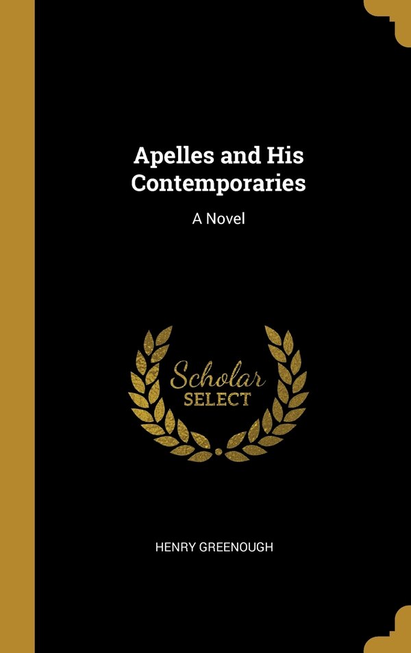 Apelles and His Contemporaries by Henry Greenough, Hardcover | Indigo Chapters