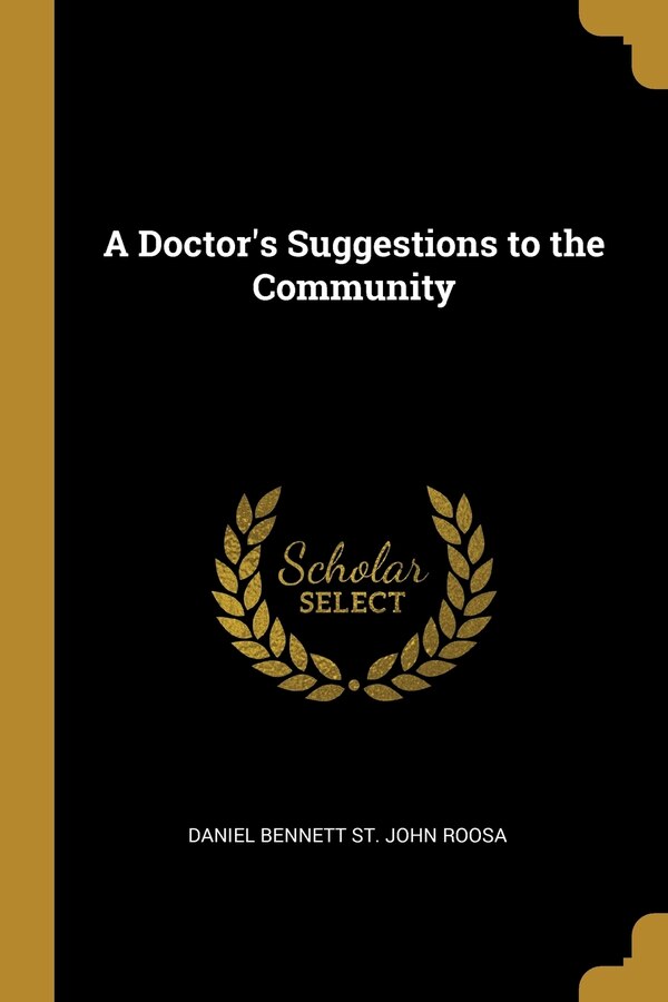 A Doctor's Suggestions to the Community by Daniel Bennett St John Roosa, Paperback | Indigo Chapters