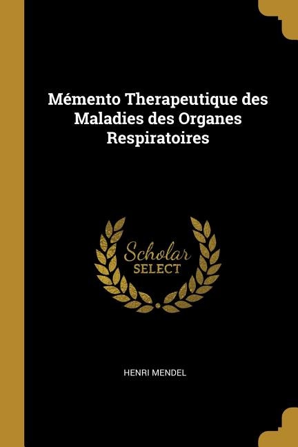 Mémento Therapeutique des Maladies des Organes Respiratoires by Henri Mendel, Paperback | Indigo Chapters