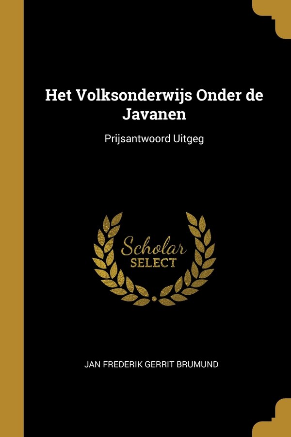 Het Volksonderwijs Onder de Javanen by Jan Frederik Gerrit Brumund, Paperback | Indigo Chapters