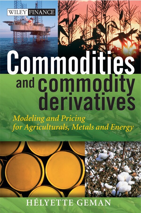 Commodities and Commodity Derivatives by Helyette Geman, Hardcover | Indigo Chapters