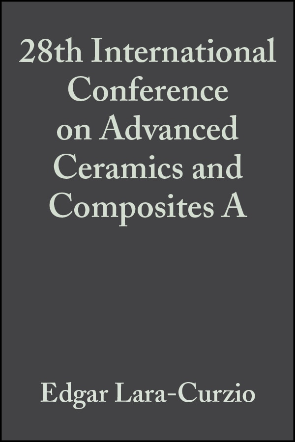 28th International Conference on Advanced Ceramics and Composites A Volume 25 Issue 3 by Edgar Lara-Curzio, Paperback | Indigo Chapters