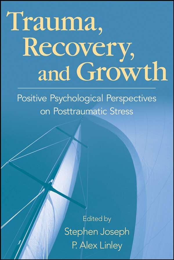 Trauma Recovery and Growth by Stephen Joseph, Hardcover | Indigo Chapters