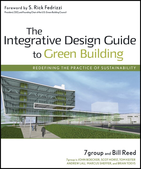 The Integrative Design Guide to Green Building by 7group 7group, Hardcover | Indigo Chapters