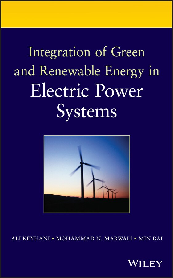 Integration of Green and Renewable Energy in Electric Power Systems by Ali Keyhani, Hardcover | Indigo Chapters