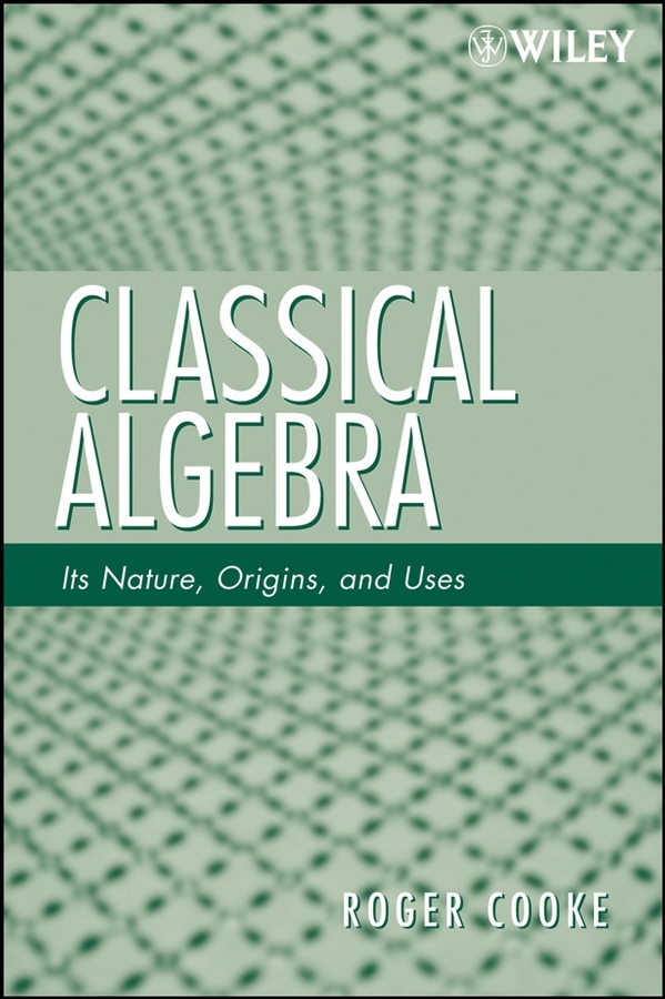 Classical Algebra by Roger L. Cooke, Paperback | Indigo Chapters