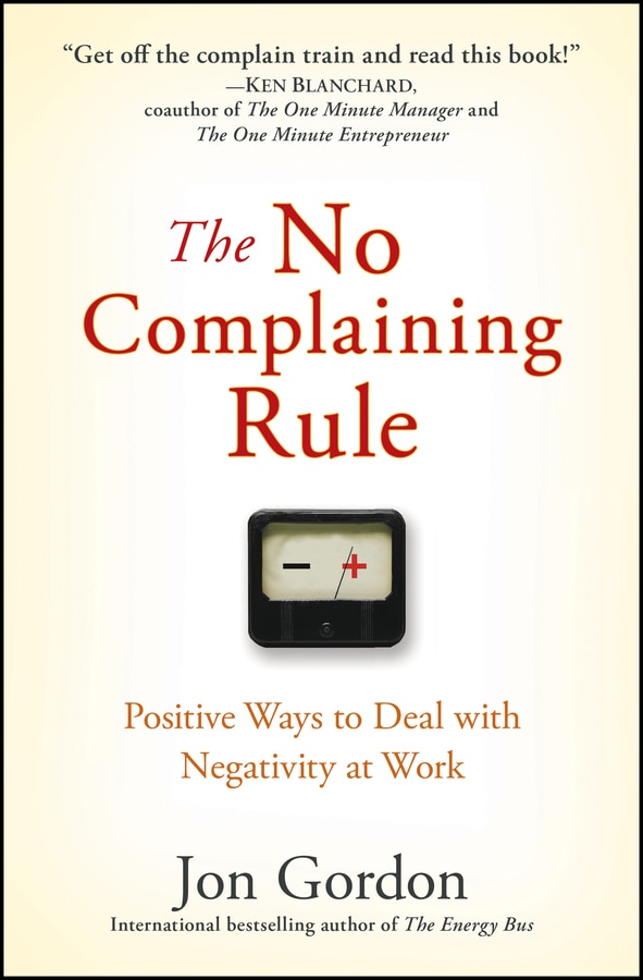 The No Complaining Rule by Jon Gordon, Hardcover | Indigo Chapters