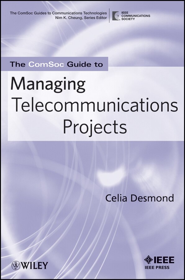 The ComSoc Guide to Managing Telecommunications Projects by Celia Desmond, Paperback | Indigo Chapters