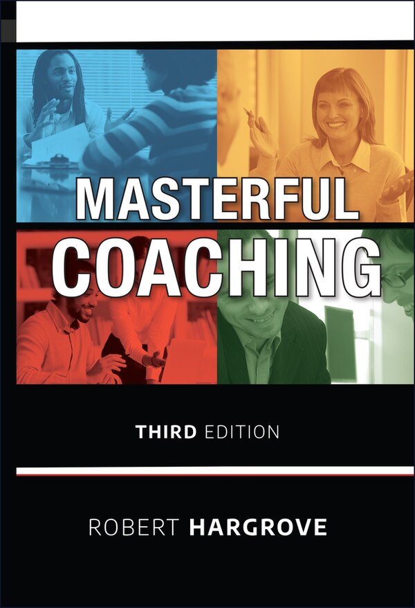 Masterful Coaching by Robert Hargrove, Hardcover | Indigo Chapters