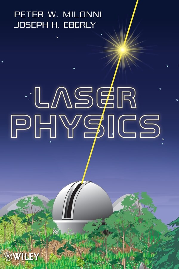 Laser Physics by Peter W. Milonni, Hardcover | Indigo Chapters