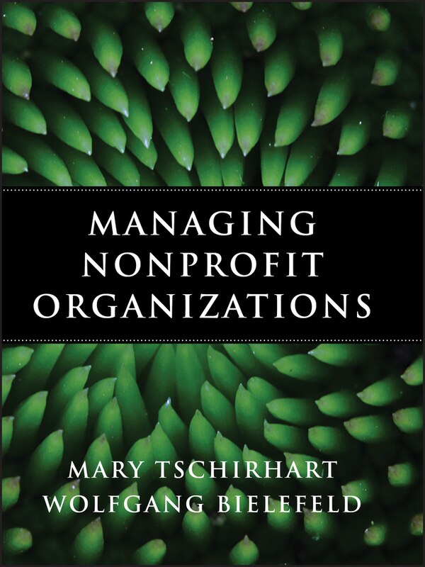 Managing Nonprofit Organizations by Mary Tschirhart, Hardcover | Indigo Chapters