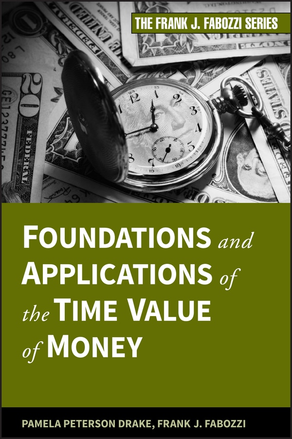 Foundations and Applications of the Time Value of Money by Pamela Peterson Drake, Hardcover | Indigo Chapters
