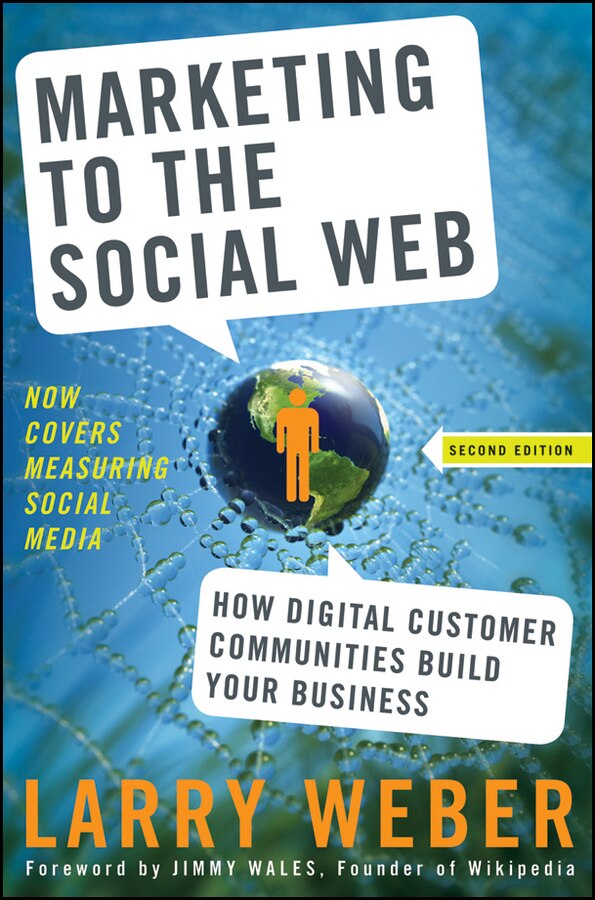 Marketing to the Social Web by Larry Weber, Hardcover | Indigo Chapters