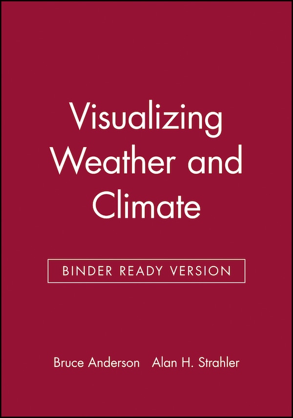 Visualizing Weather And Climate by Bruce Anderson, Loose Leaf | Indigo Chapters