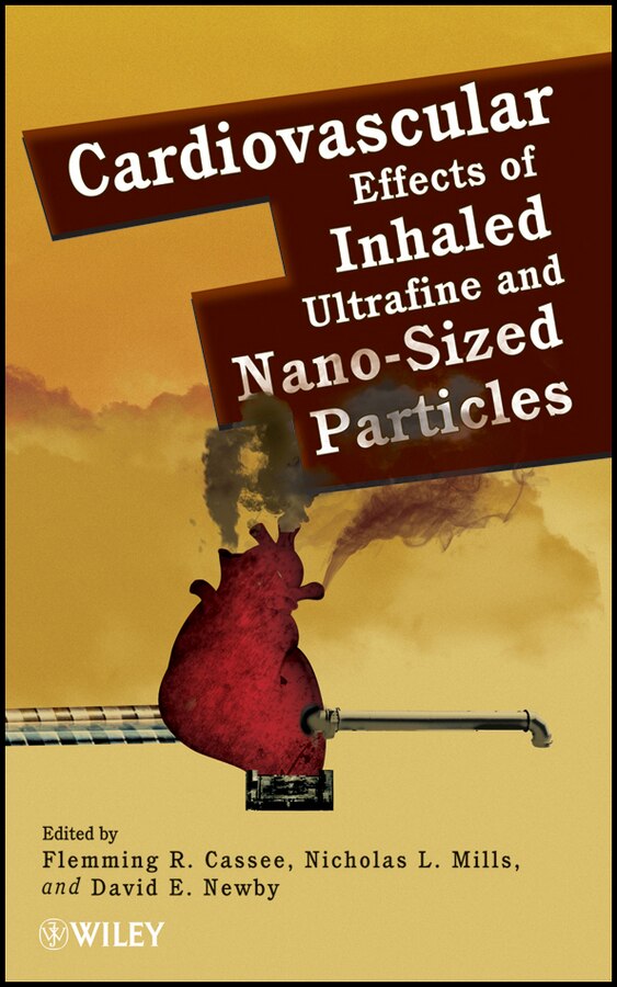 Cardiovascular Effects of Inhaled Ultrafine and Nano-Sized Particles by Flemming R. Cassee, Hardcover | Indigo Chapters