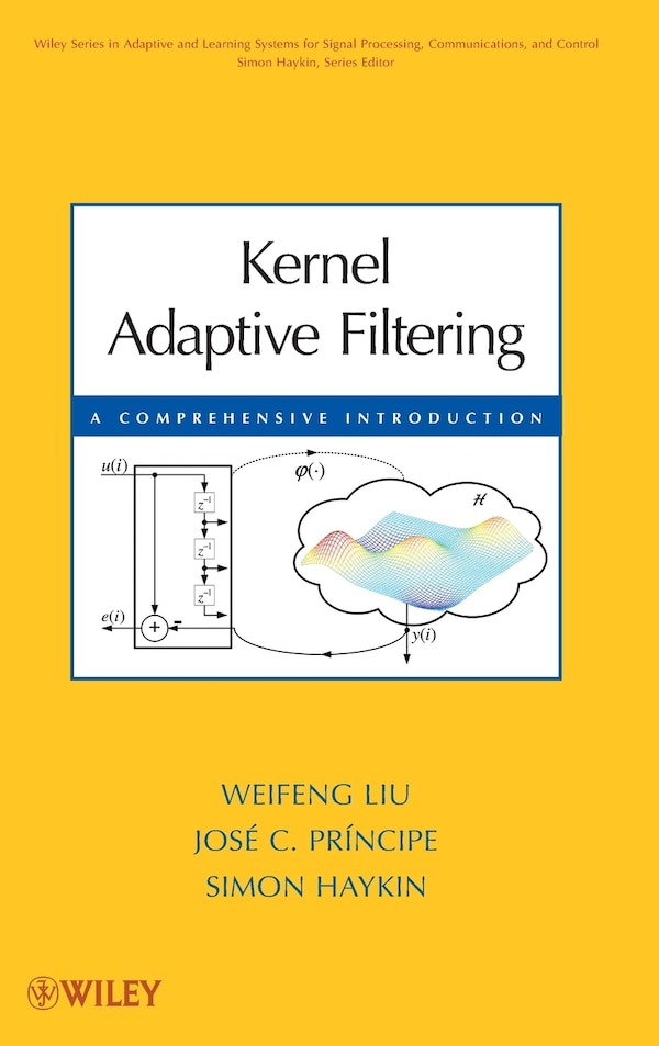 Kernel Adaptive Filtering by Weifeng Liu, Hardcover | Indigo Chapters