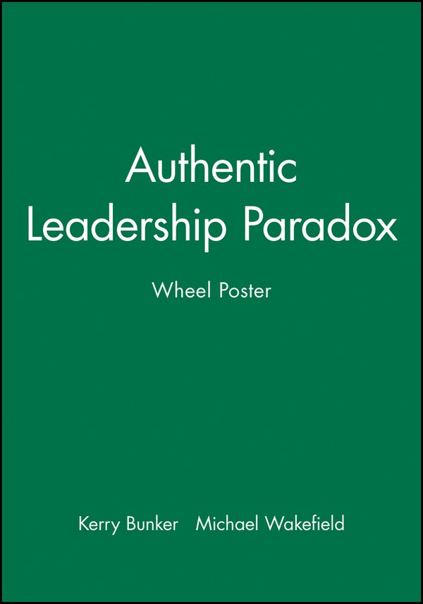 Authentic Leadership Paradox Wheel Poster by Kerry Bunker, Paperback | Indigo Chapters