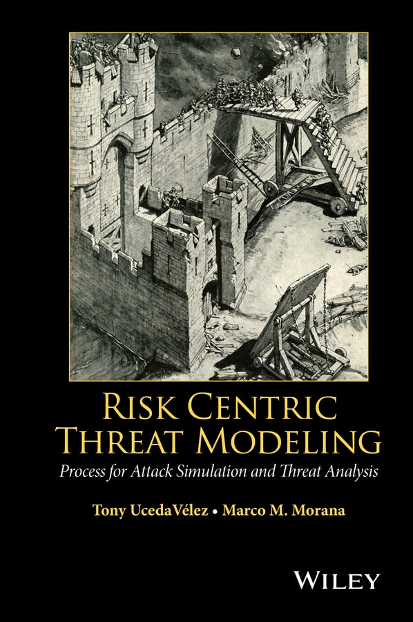 Risk Centric Threat Modeling by Tony UcedaVelez, Hardcover | Indigo Chapters