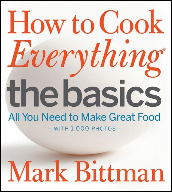 How to Cook Everything: The Basics by Mark Bittman, Hardcover | Indigo Chapters