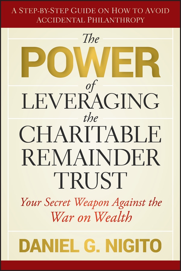 The Power of Leveraging the Charitable Remainder Trust by Daniel Nigito, Hardcover | Indigo Chapters