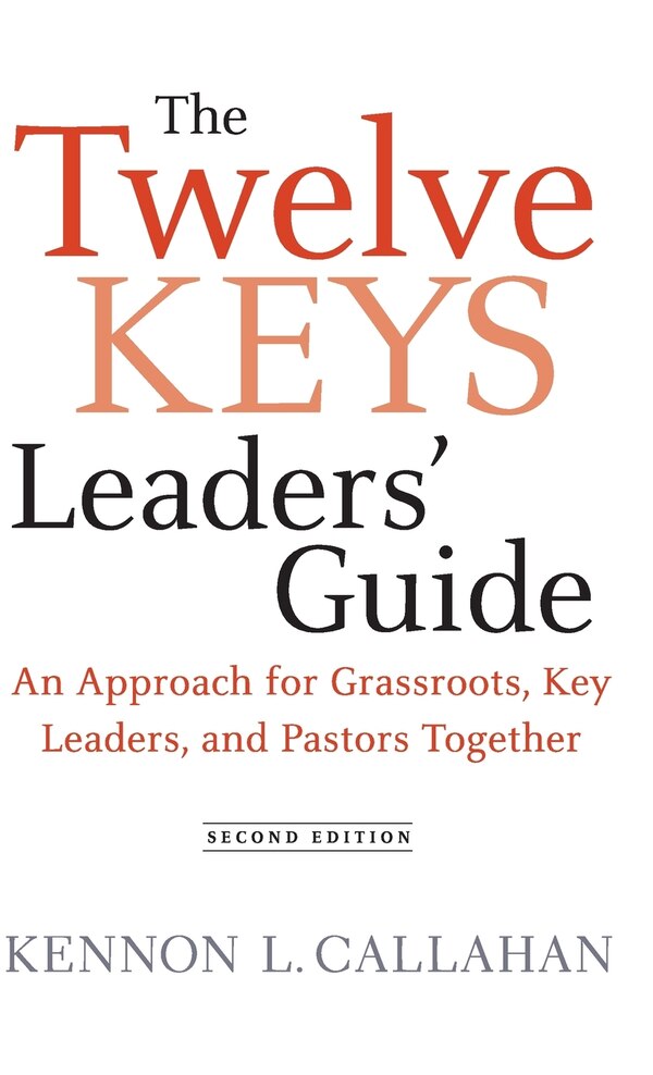 The Twelve Keys Leaders' Guide by Kennon L. Callahan, Hardcover | Indigo Chapters