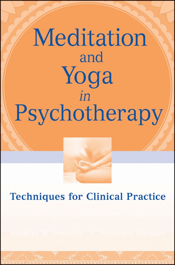 Meditation and Yoga in Psychotherapy by Annellen M. Simpkins, Paperback | Indigo Chapters