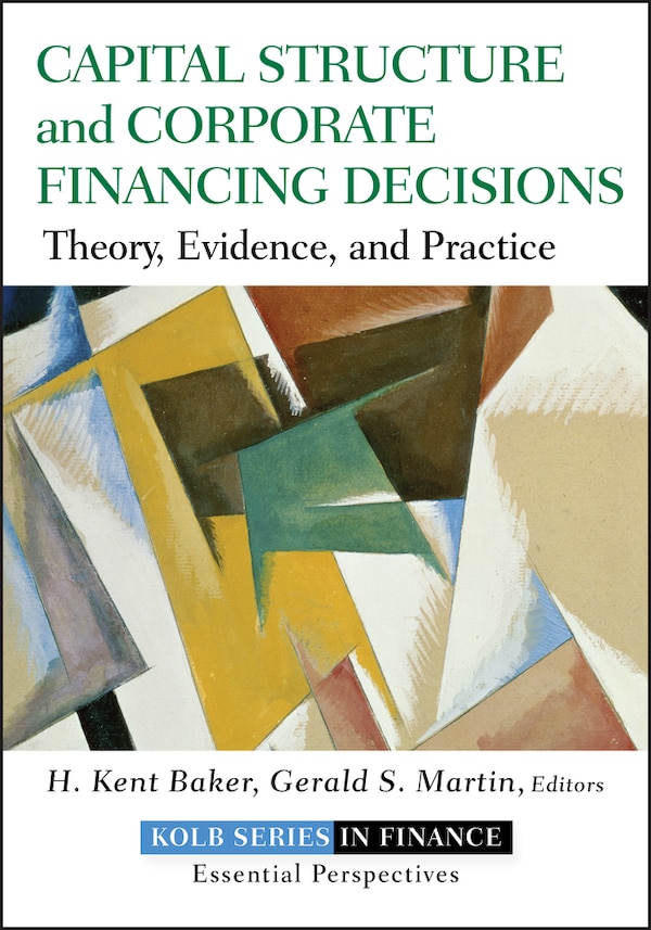 Capital Structure and Corporate Financing Decisions by H. Kent Baker, Hardcover | Indigo Chapters