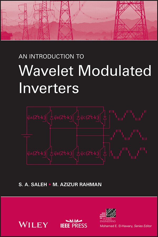 An Introduction to Wavelet Modulated Inverters by M. Azizur Rahman, Hardcover | Indigo Chapters