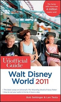 The Unofficial Guide Walt Disney World 2011 by Bob Sehlinger, Paperback | Indigo Chapters