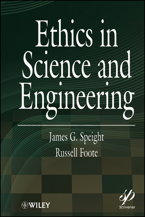 Ethics in Science and Engineering by James G. Speight, Hardcover | Indigo Chapters