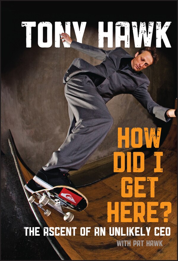 How Did I Get Here? by Tony Hawk, Hardcover | Indigo Chapters