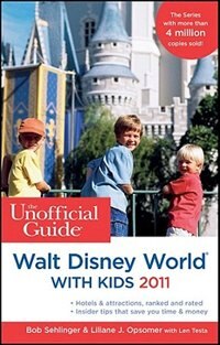 The Unofficial Guide to Walt Disney World with Kids 2011 by Bob Sehlinger, Paperback | Indigo Chapters