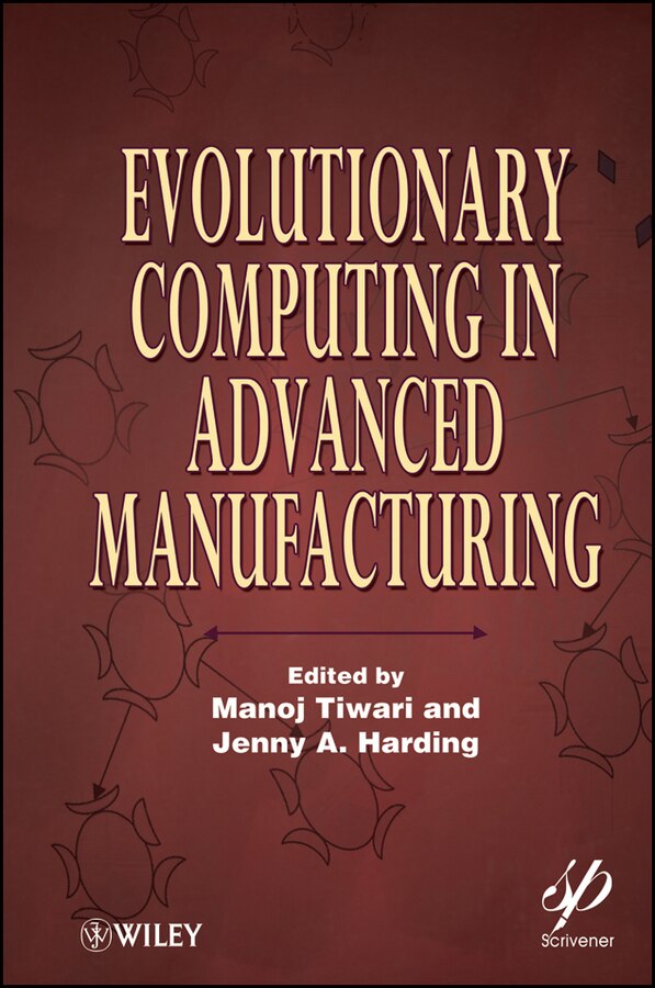 Evolutionary Computing in Advanced Manufacturing by Manoj Tiwari, Hardcover | Indigo Chapters