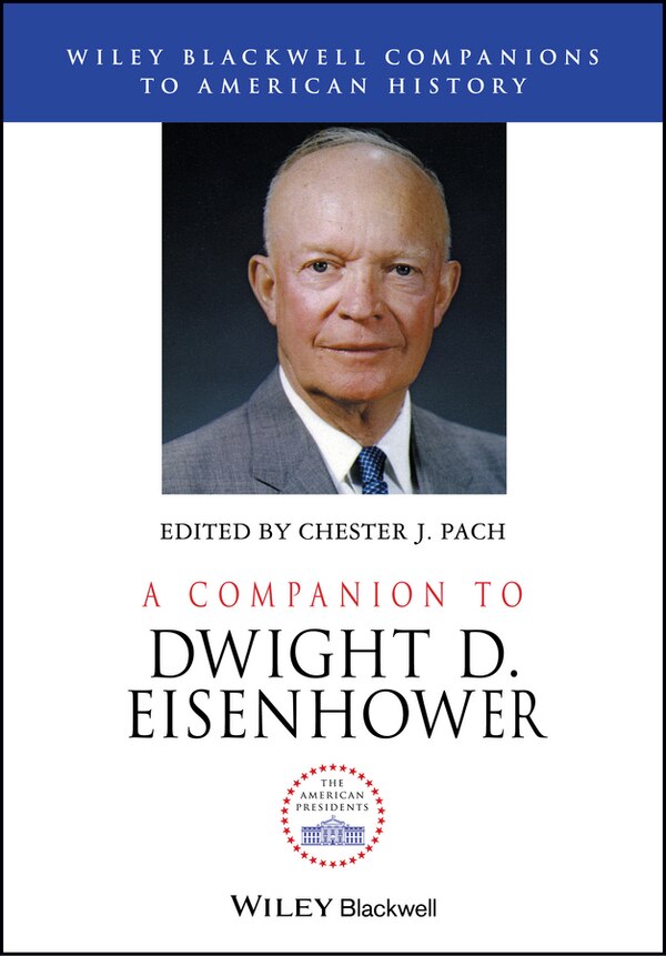 A Companion to Dwight D. Eisenhower by Chester J. Pach, Hardcover | Indigo Chapters
