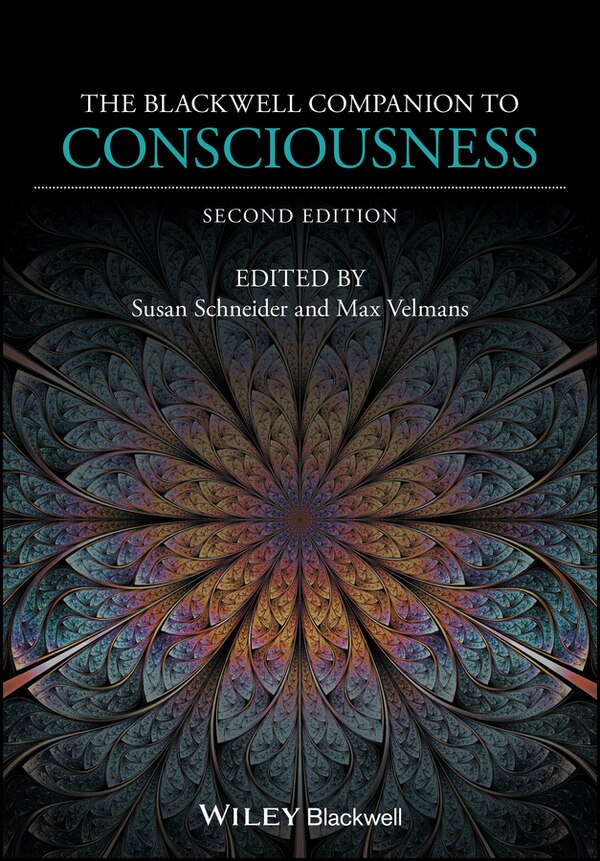 The Blackwell Companion to Consciousness by Susan Schneider, Hardcover | Indigo Chapters