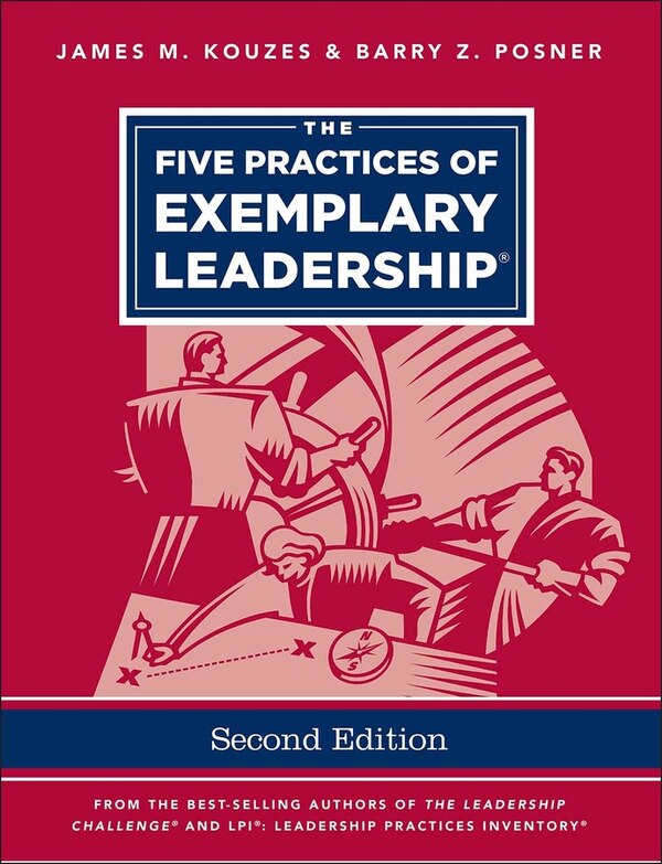 The Five Practices of Exemplary Leadership by James M. Kouzes, Paperback | Indigo Chapters