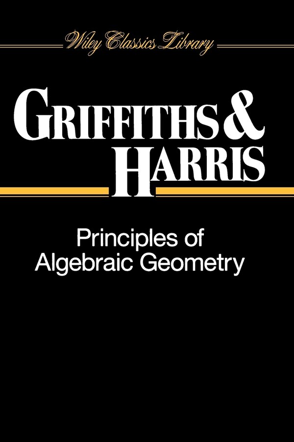 Principles of Algebraic Geometry by Phillip Griffiths, Paperback | Indigo Chapters