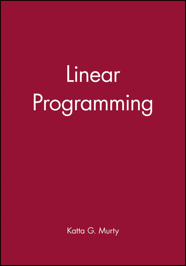 Linear Programming by Katta G. Murty, Paperback | Indigo Chapters