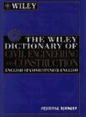The Wiley Dictionary of Civil Engineering and Construction by Felicitas Kennedy, Hardcover | Indigo Chapters