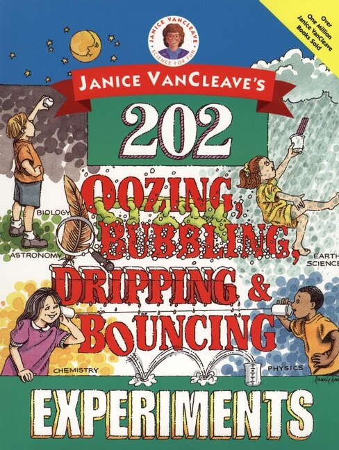 Janice VanCleave's 202 Oozing Bubbling Dripping and Bouncing Experiments, Paperback | Indigo Chapters