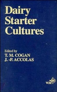 Dairy Starter Cultures by T. M. Cogan, Hardcover | Indigo Chapters
