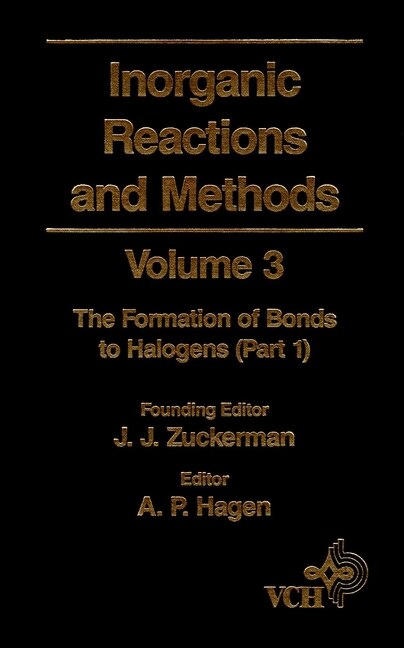 Inorganic Reactions and Methods The Formation of Bonds to Halogens (Part 1) by A. P. Hagen, Hardcover | Indigo Chapters