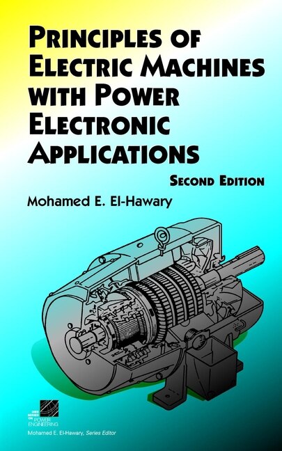 Principles of Electric Machines with Power Electronic Applications by Mohamed E. El-Hawary, Hardcover | Indigo Chapters