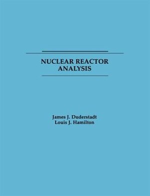 Nuclear Reactor Analysis by James J. Duderstadt, Paperback | Indigo Chapters