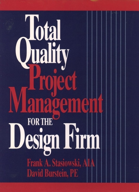 Total Quality Project Management for the Design Firm by Frank A. Stasiowski, Hardcover | Indigo Chapters