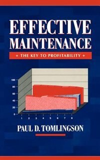 Effective Maintenance: The Key to Profitability by Paul D. Tomlingson, Hardcover | Indigo Chapters